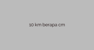 10 km berapa cm