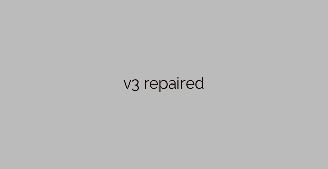 v3 repaired